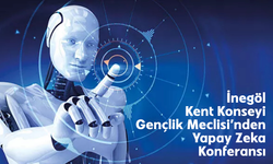 İnegöl Kent Konseyi Gençlik Meclisi’nden Yapay Zeka Konferansı