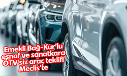 Emekli Bağ-Kur’lu esnaf ve sanatkara ÖTV’siz araç teklifi Meclis'te