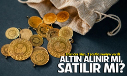 Uzman isim, 2 şartla seviye verdi: Altın alınır mı, satılır mı?