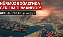 Hürmüz Boğazı’nda gerilim tırmanıyor! ABD-İran Restleşmesi deniz trafiğini durdurdu