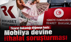 Mobilya aksesuarları ithalatında bir firmaya gözden geçirme soruşturması açıldı