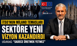 İTSO’nun Milano Temasları Sektöre Yeni Vizyon Kazandırdı