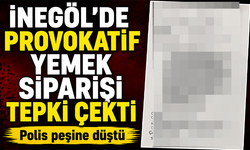 İnegöl'de provokatif yemek siparişi tepki çekti