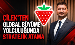Çilek'ten global büyüme yolculuğunda stratejik atama