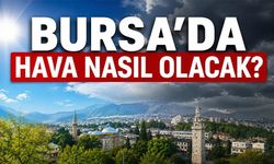 8 Ağustos Bursa'da hava nasıl olacak?