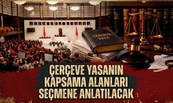 Çerçeve yasanın kapsama alanları seçmene anlatılacak