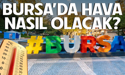 6 Ağustos Bursa'da hava nasıl olacak?