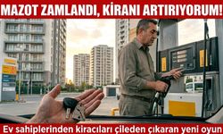 "Mazot zamlandı, kiranı artırıyorum!" Ev sahiplerinden kiracıları çileden çıkaran yeni oyun