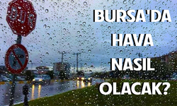 16 Eylül'de Bursa’da hava durumu nasıl olacak?