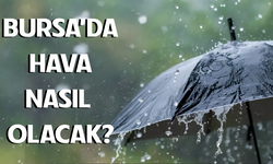 30 Eylül'de Bursa’da hava durumu nasıl olacak?