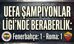 UEFA Şampiyonlar Ligi: Fenerbahçe: 1 - Roma: 1 (Maç sonucu)