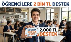 Öğrencilere 2 bin TL kantin desteği verilecek!