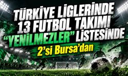 Türkiye Liglerinde 13 futbol takımı "yenilmezler" listesinde! 2’si Bursa'da