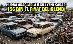 Hurda araçlarla ilgili yeni karar! 156 bin TL fiyat belirlendi