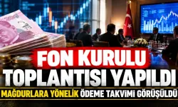 2. Fon kurulu toplantısı yapıldı: Mağdurlara yönelik ödeme takvimi görüşüldü!