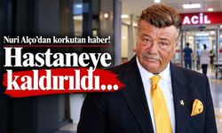 Nuri Alço’dan korkutan haber! Hastaneye kaldırıldı…
