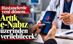 Hastanelerde yeni dönem… Artık e-Nabız üzerinden verilebilecek!