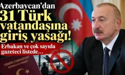 Azerbaycan'dan 31 Türk vatandaşına giriş yasağı! Erbakan ve çok sayıda gazeteci listede...