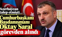 Azerbaycan talep etmişti… Cumhurbaşkanı Başdanışmanı Oktay Saral görevden alındı