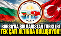 Bursa’da Bulgaristan Türkleri tek çatı altında buluşuyor