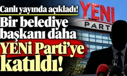Canlı yayında açıkladı! Bir belediye başkanı daha YENİ Parti'ye katıldı