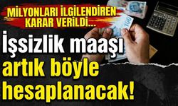 Milyonları ilgilendiren karar verildi… İşsizlik maaşı artık böyle hesaplanacak!