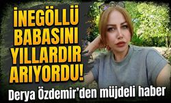 İnegöllü babasını yıllardır arıyordu! Derya Özdemir’den müjdeli haber