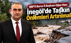 Bursa İl Başkanı Oğuz Han: İnegöl’de taşkın önlemleri artırılmalı