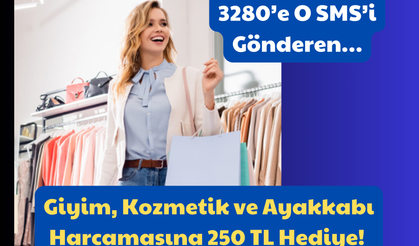 Giyim, Kozmetik ve Ayakkabı Harcamasına 250 TL Hediye: 3280’e O SMS’i Gönderen!