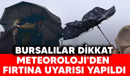 Bursalılar dikkat! Meteoroloji'den fırtına uyarısı yapıldı