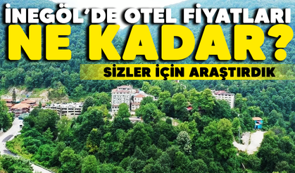 İNEGÖL’DE OTEL FİYATLARI NE KADAR?