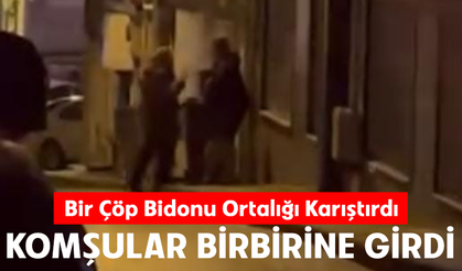 Bursa Nilüfer'de komşuların çöp bidonu tartışması kameraya yansıdı