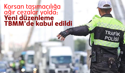 Korsan taşımacılığa ağır cezalar yolda