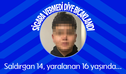 16 yaşındaki çocuk sigara vermedi diye bıçaklandı!