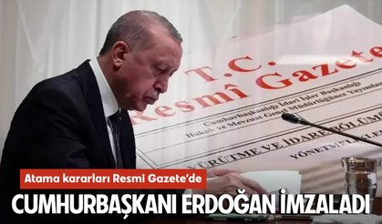 Cumhurbaşkanlığı tarafından yapılan atama kararları Resmi Gazete’de