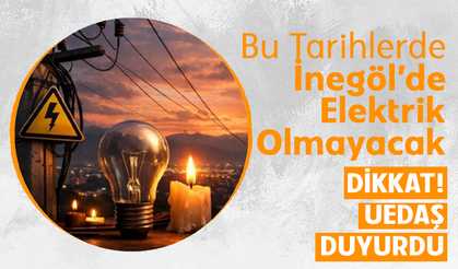 İnegöl'de elektrikler kesilecek: Saat ve gün duyuruldu