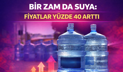 Bir zam da suya: Fiyatlar yüzde 40 arttı
