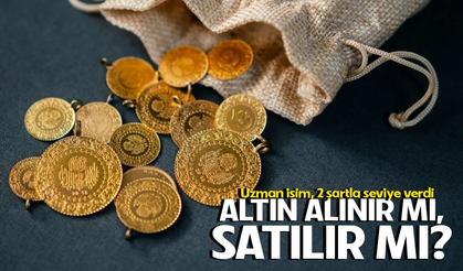 Uzman isim, 2 şartla seviye verdi: Altın alınır mı, satılır mı?