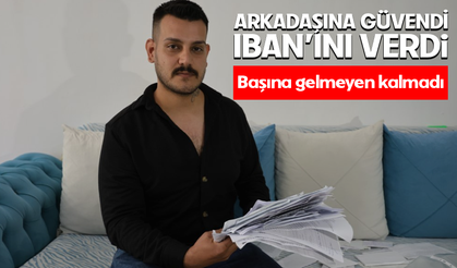 Çocukluk arkadaşına IBAN’ını verdi, hakkında 70 dava açıldı