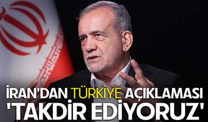 İran'dan Türkiye açıklaması: 'Takdir ediyoruz'