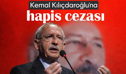 Kemal Kılıçdaroğlu Cumhurbaşkanı Erdoğan'a hakaretten hapis cezasına çarptırıldı