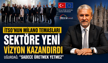 İTSO’nun Milano Temasları Sektöre Yeni Vizyon Kazandırdı