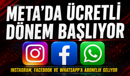 Meta’da yeni dönem: Instagram, Facebook ve WhatsApp’a abonelik geliyor