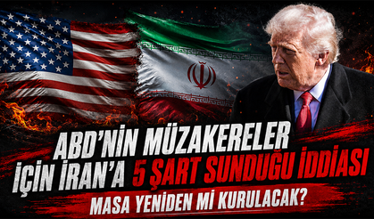 ABD’nin müzakereler için İran’a 5 şart sunduğu iddiası