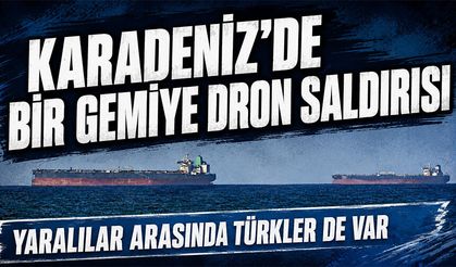 Karadeniz'de Türklerin de bulunduğu kuru yük gemisine dron saldırısı