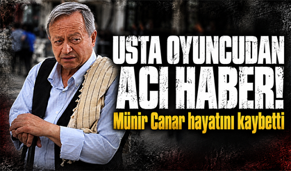 Münir Canar hayatını kaybetti!