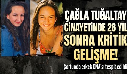 Çağla Tuğaltay cinayetinde 26 yıl sonra kritik gelişme! Şortunda erkek DNA'sı tespit edildi