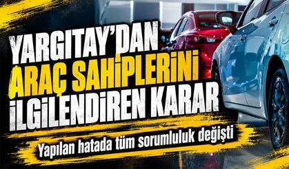 Yargıtay'dan araç sahiplerini ilgilendiren karar: Yapılan hatada tüm sorumluluk değişti