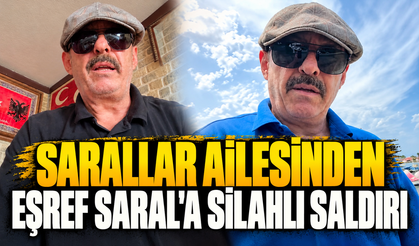 Sarallar ailesinden Eşref Saral'a silahlı saldırı