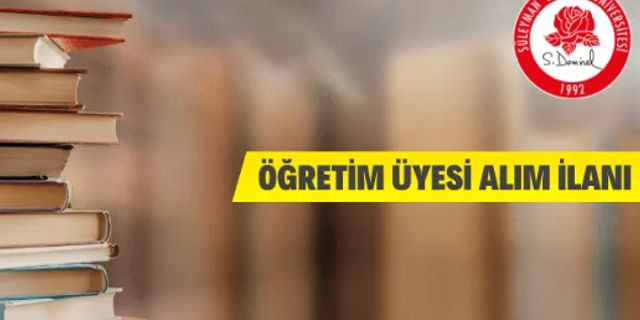 Süleyman Demirel Üniversitesi Öğretim Üyesi alım ilanı